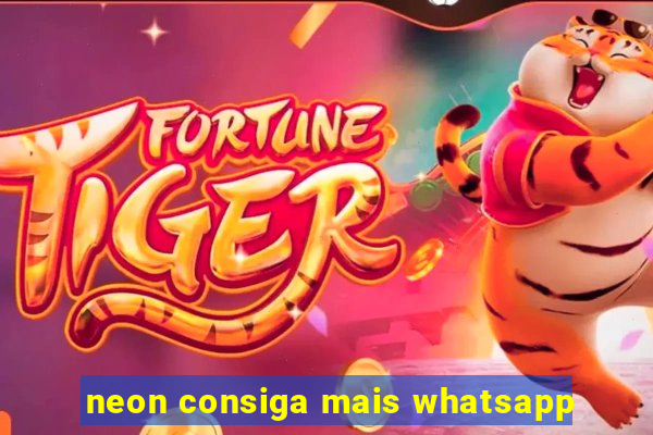 neon consiga mais whatsapp